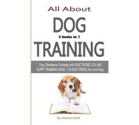 Gabriel Hall ALL ABOUT DOG TRAINING - 3 books in 1 - (Tascabile)