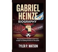 GABRIEL HEINZE BIOGRAPHY: The journey of a football coach from Crespo to leading Arsenal on the pitch