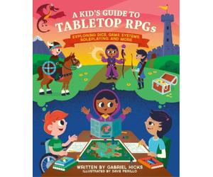 Gabriel Hicks A Kid's Guide to Tabletop RPGs (Tascabile)