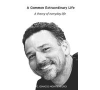 Gabriel Ignacio Montenegro A Common Extraordinary Life (Tascabile)