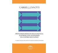 Gabriel J Zanot Principios básicos de la Escuela Austríaca de Econom (Tascabile)