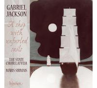 Gabriel Jackson Gabriel Jackson: A Ship With Unfurled Sails (CD) Album