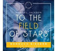 Gabriel Jackson Gabriel Jackson: To the Field of Stars (CD) Album