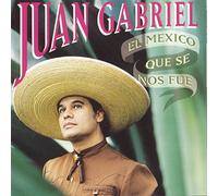 Gabriel, Juan - Mexico Que Se Nos Fue