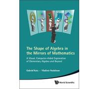 Gabriel Katz Vl Shape Of Algebra In The Mirrors Of Mathematic (Copertina rigida)