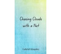 Gabriel Kingsley Chasing Clouds with a Net (Copertina rigida)