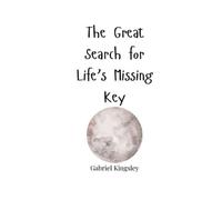 Gabriel Kingsley The Great Search for Life's Missing Key (Tascabile)
