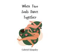 Gabriel Kingsley When Two Souls Dance Together (Copertina rigida)