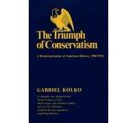 Gabriel Kolko Triumph of Conservatism (Tascabile)