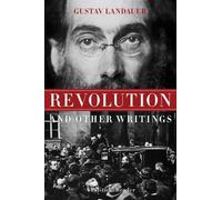 Gabriel Kuhn Gustav Landauer Revolution And Other Writings (Tascabile)