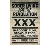 Gabriel Kuhn Sober Living for the Revolution (Tascabile)