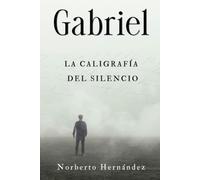 Gabriel: La caligrafía del silencio: 3