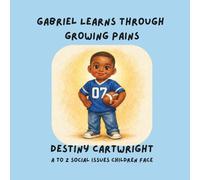 Gabriel Learns Through Growing Pains: A Social Emotional Learning Book About Change, Resilience, and Healthy Coping Skills