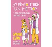 Gabriel León ¿Cuánto mide un metro? Y otras preguntas raras que hago (Tascabile)