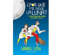 Gabriel León ¿Por qué me sigue la luna? Y otras preguntas raras que (Tascabile)