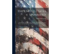 Gabriel Manigault The United States Unmasked (Tascabile)