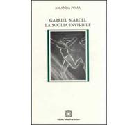 Gabriel Marcel. La soglia invisibile