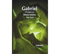 Gabriel. Mi ángel y yo.: Diario íntimo. 2da. Parte: 4