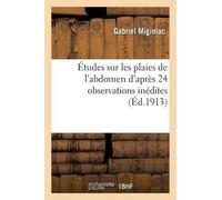 Gabriel Miginia Études Sur Les Plaies de l'Abdomen d'Après 24 Observ (Tascabile)