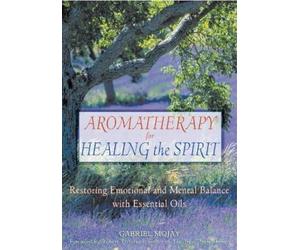 Gabriel Mojay Aromatherapy for Healing the Spirit (Tascabile)