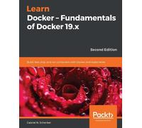 Gabriel N. Schenker Learn Docker - Fundamentals of Docker 19.x (Tascabile)