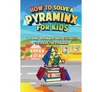 Gabriel Nedelcu How to Solve a Pyraminx for Kids (Tascabile)