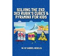 Gabriel Nedelcu Solving the 2x2, 3x3 Rubik's Cubes & Pyraminx for Ki (Tascabile)