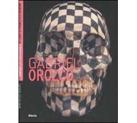 Gabriel Orozco. Ediz. illustrata