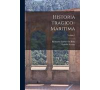 Gabriel Pereira Bernardo Gomes De B Historia Tragico-Maritima; Volu (Tascabile)