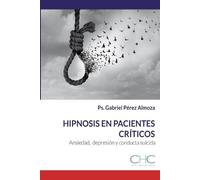 Gabriel Pérez Almoza Hipnosis aplicada a pacientes críticos (Tascabile)