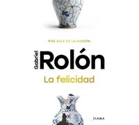 Gabriel Rolón La Felicidad: Más Allá de la Ilusión / Happiness: Beyo (Tascabile)