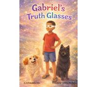 Gabriel’s Truth Glasses Seeing the Truth Through God’s Light