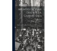 Gabriel Sala Apuntes De Viaje Del R. P. Fr. Gabriel Sala (Copertina rigida)