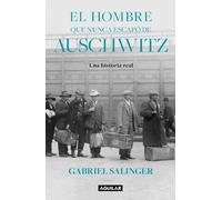 Gabriel Salinge El hombre que nunca escapó de Auschwitz / The Man Wh (Tascabile)