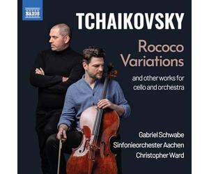 Gabriel Schwabe; Sinfonieorchester Aachen; Christopher Ward - Pyotr Il'yich Tchaikovsky: Rococo Variations and other works for cello and orchestra