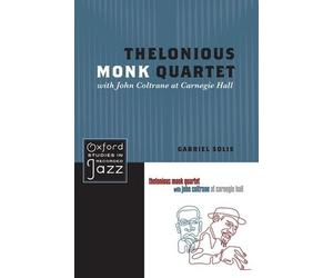 Gabriel Solis Thelonious Monk Quartet with John Coltrane at Carnegie (Tascabile)