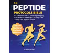 Gabriel Steele The Peptide Protocols Bible: The Ultimate Guide to Un (Tascabile)