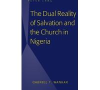 Gabriel T. Wank The Dual Reality of Salvation and the Church (Copertina rigida)