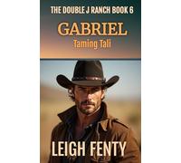 Gabriel - Taming Tali: The Double J Ranch Book 6