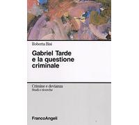 Gabriel Tarde e la questione criminale