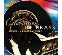 Gabriel V Brass Ensemble - Celebration In Brass