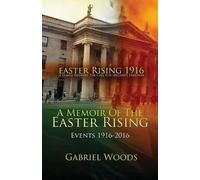 Gabriel Woods Easter Rising 1916 a Family Answers the Call for Irela (Tascabile)
