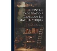 Gabriel Xavier Paul Ko Leçons de l'agrégation classique de mathémat (Tascabile)