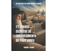 Gabriel Yeshua 77 Chaves Secretas da Prosperidade Judaica (Tascabile)