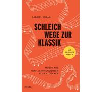 Gabriel Yoran Schleichwege zur Klassik: Musik aus fünf Jahrhu (Copertina rigida)
