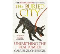 Gabriel Zuchtriegel The Buried City (Copertina rigida)