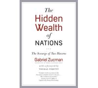 The Hidden Wealth of Nations: The Scourge of Tax Havens by Gabriel Zucman