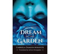 Gabriela Damin Miravete They Will Dream in the Garden (Tascabile)