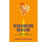 Gabriela Elisa Morales Decolonizing Medicine (Tascabile)