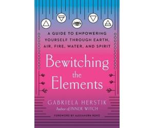 Gabriela Herstik Bewitching the Elements (Tascabile)